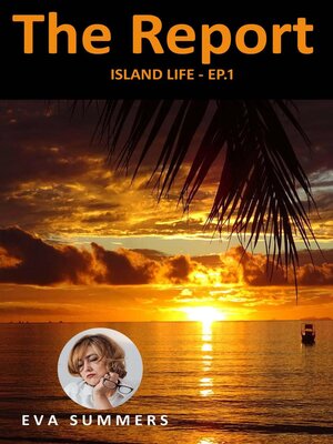 cover image of The Report--Island Life Ep.1